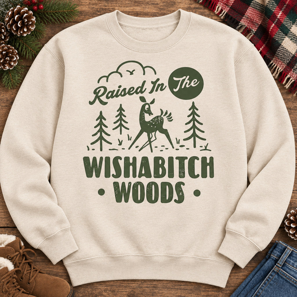 CHRISTMAS | Raised in the Wishab*tch Woods Crewneck Sweatshirt