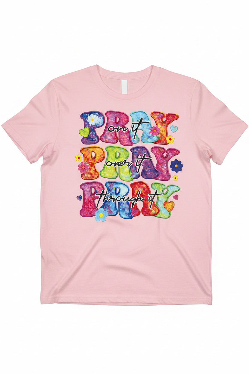Pray on it Pray through it Pray Over It Shirt Transfer