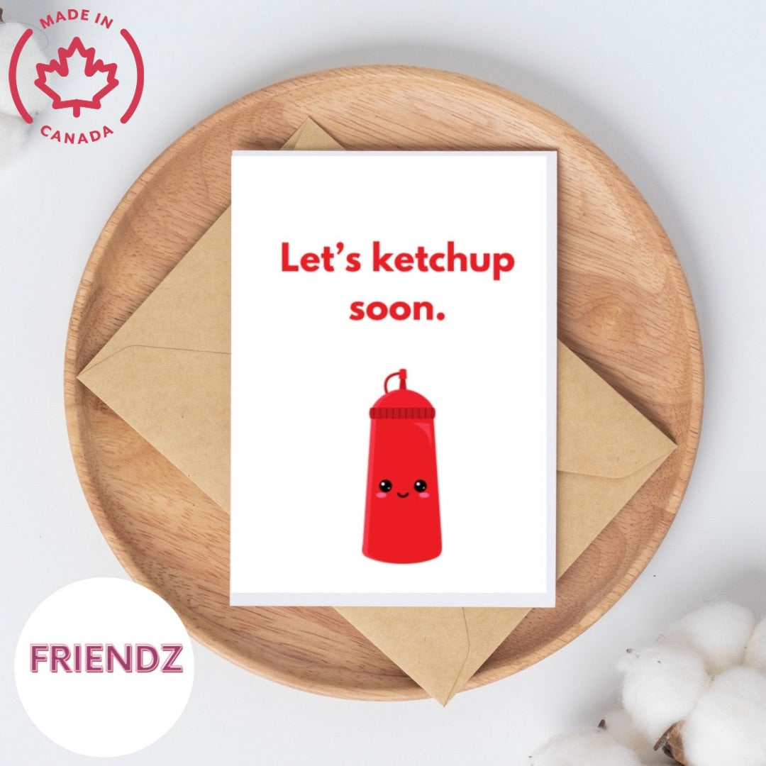 Let's Ketchup Soon “Cacth Up Soon” Greeting Card