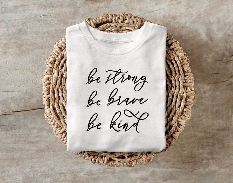 Sé fuerte Sé valiente Sé amable Camiseta