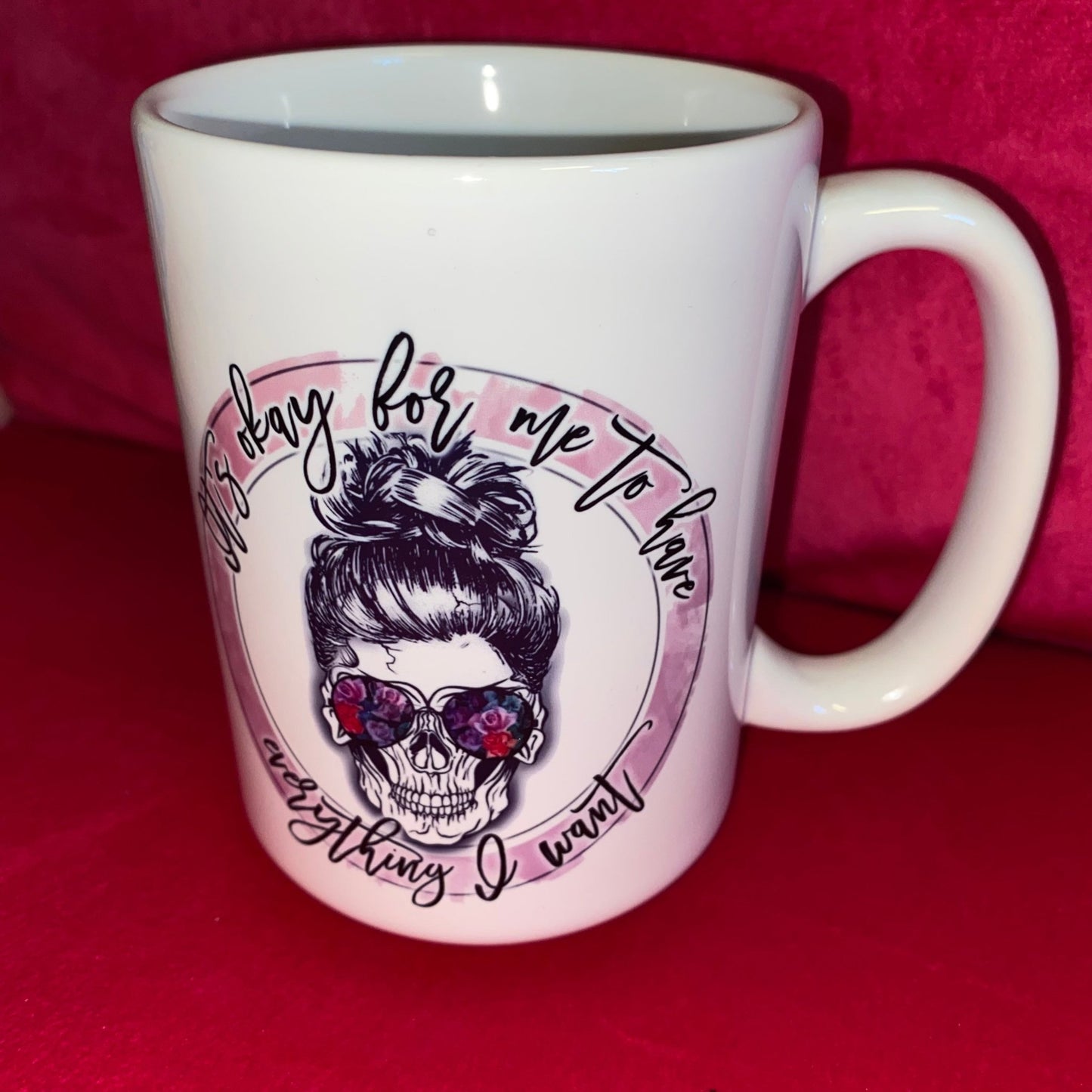 Está bien tener todo lo que quiero Taza