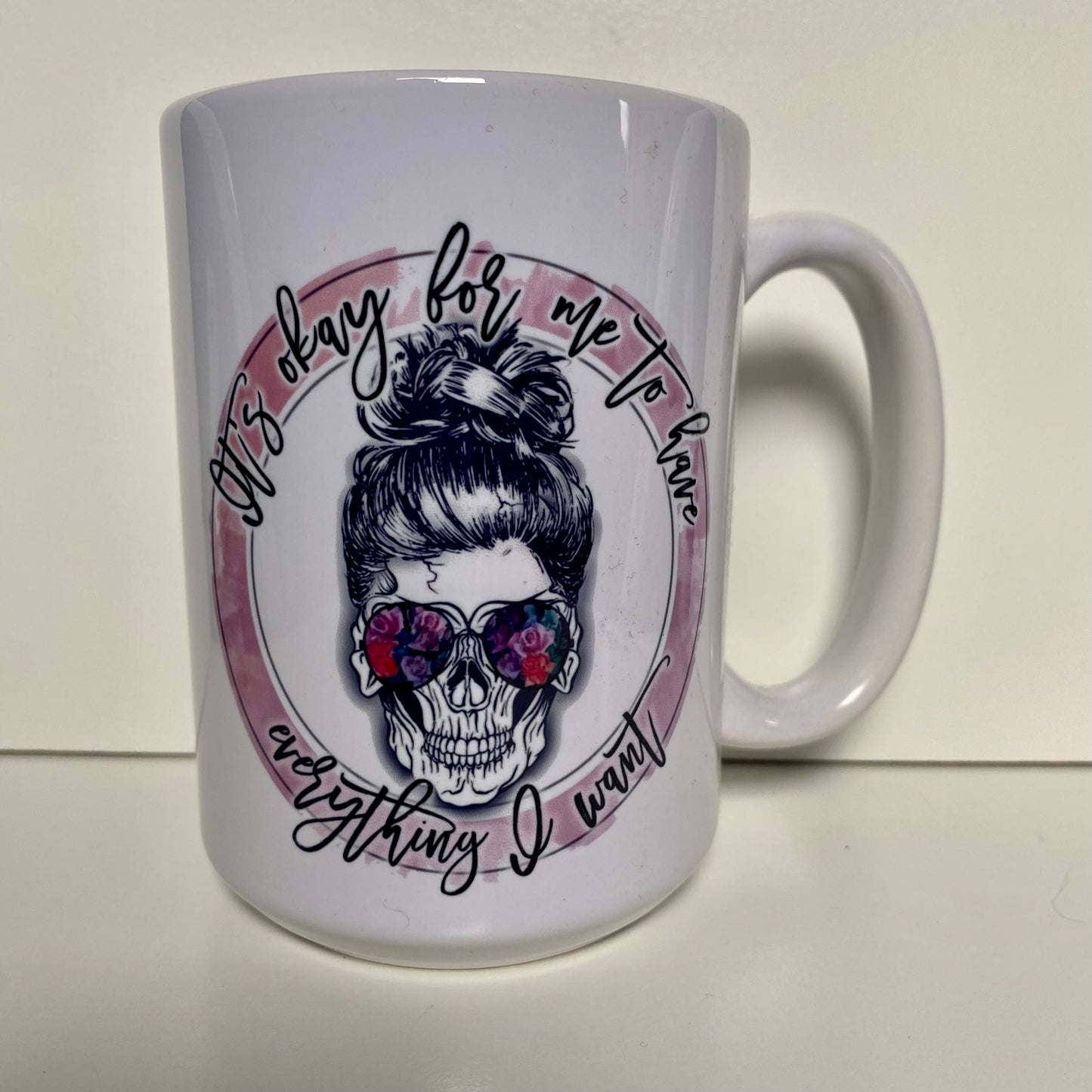Está bien tener todo lo que quiero Taza