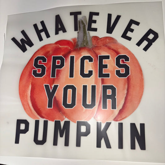FALL | Whatever Spices Your Pumpkin SHIRT TRANSFER
