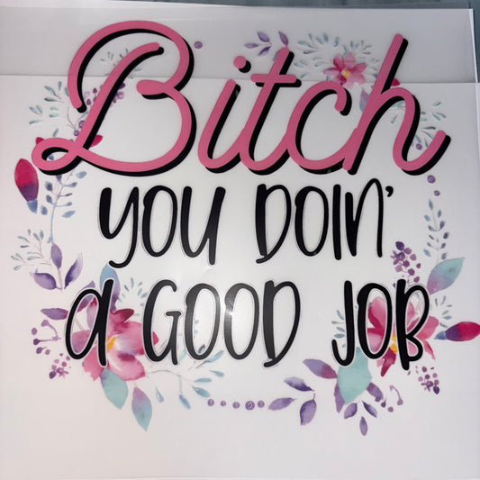 HUMOUR |  B You Doin a Good Job Shirt Transfer