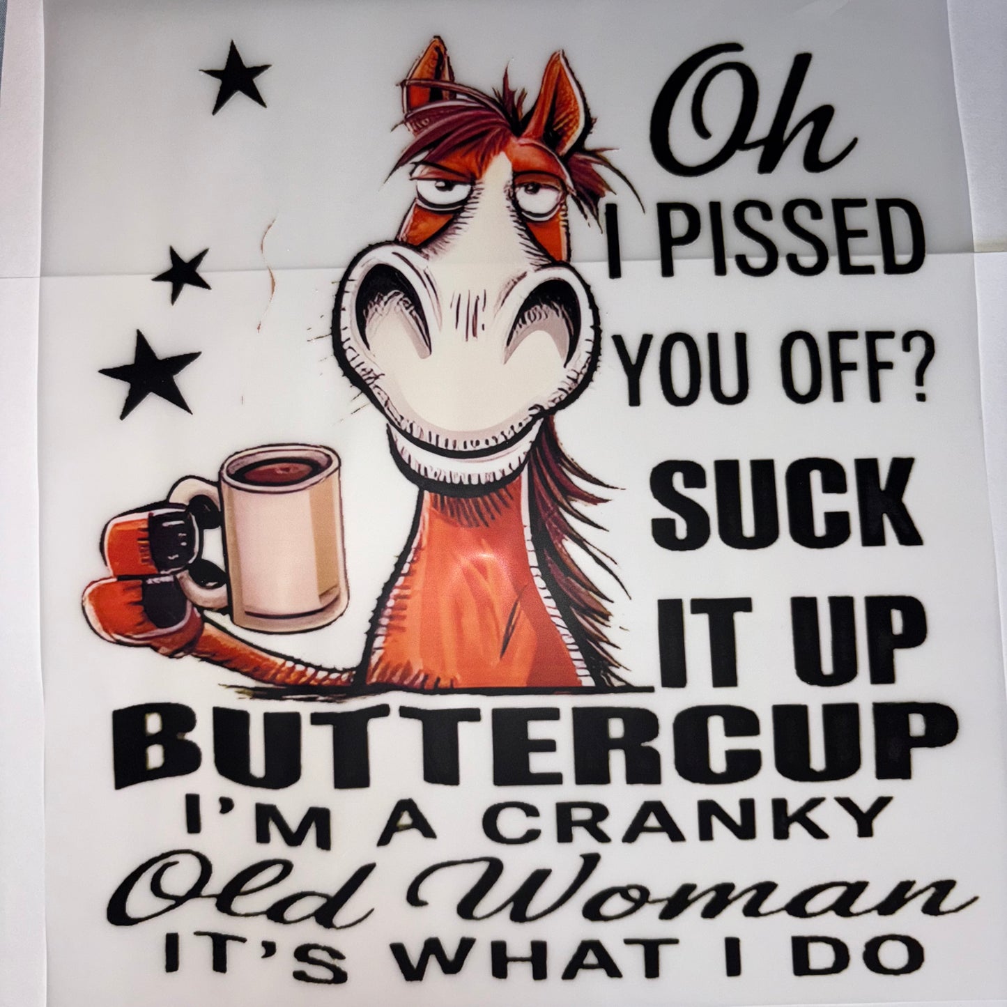 HUMOUR | Horse Suck It Up Buttercup Shirt Transfer