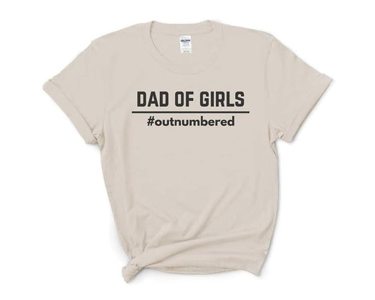 Dad of Girls Fathers Day Graphic Tee Shirt