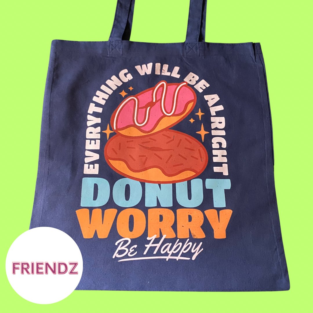 Donut Don’t Worry Be Happy Tote - FRIENDZ IN ALDERGROVE