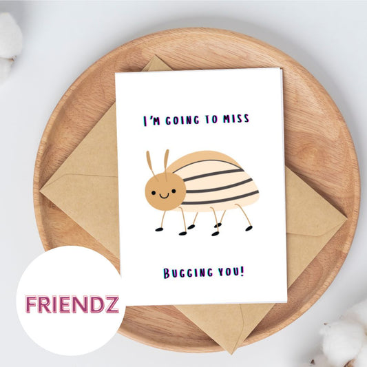 I’m going to miss bugging you greeting card