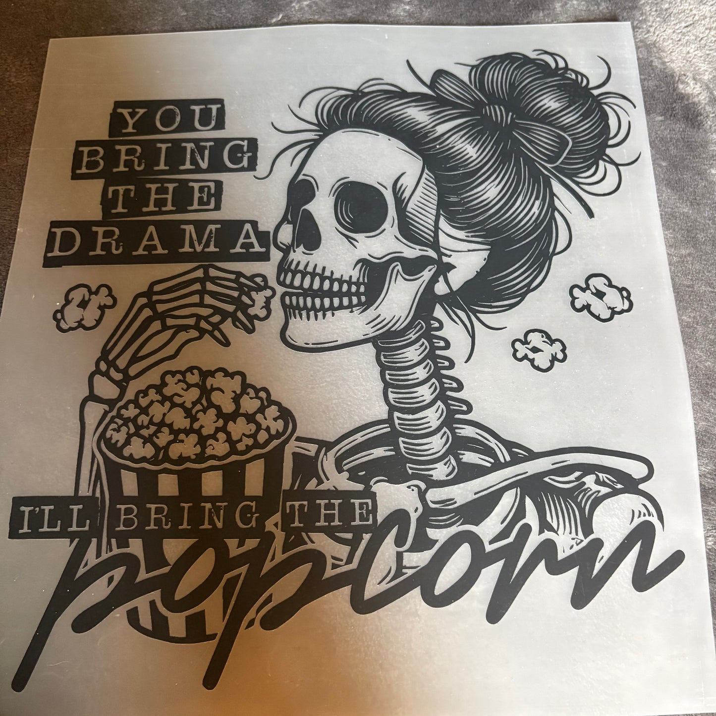 You Bring the Drama I’ll Bring the Popcorn Shirt Transfer