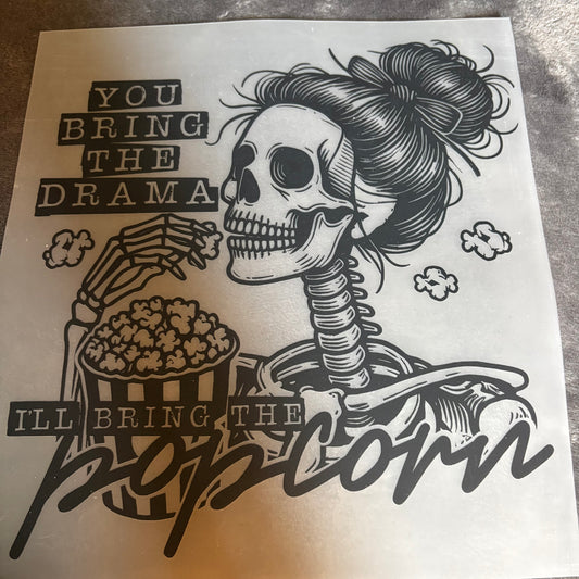 You Bring the Drama I’ll Bring the Popcorn Shirt Transfer