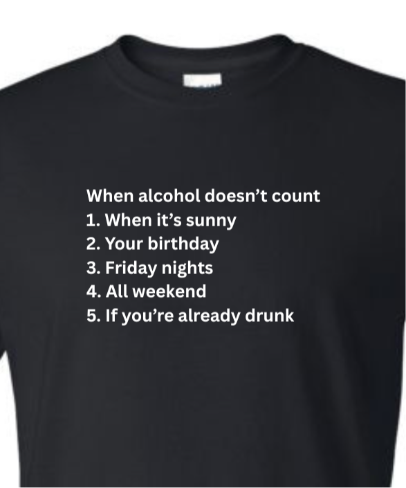 When alcohol doesn’t count graphic shirt