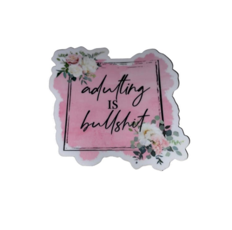 Adulting is BS Sticker