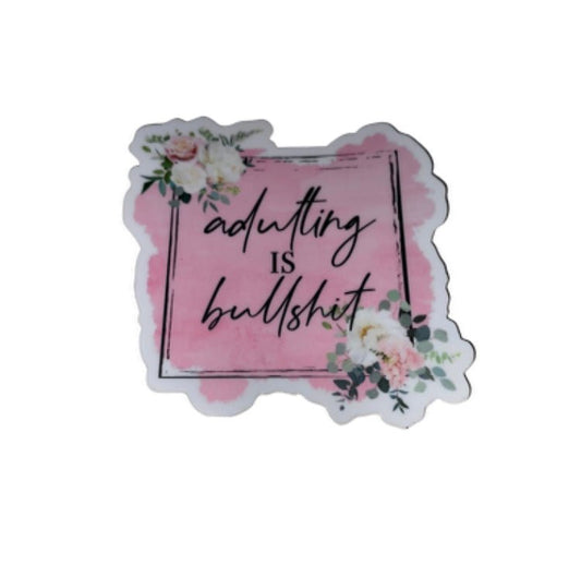 Adulting is BS Sticker