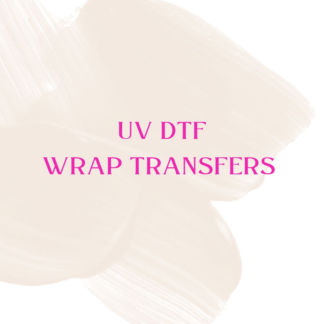 UV DTF WRAP TRANSFERS
