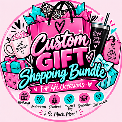 Custom GIFT Shopping Bundle For all Occasions