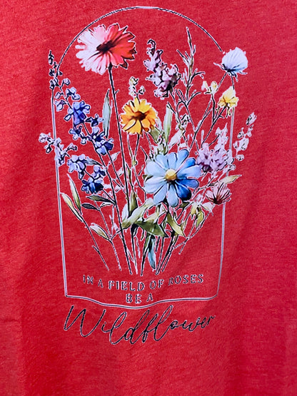 In A Field of Rose be a Wildflower Graphic Tee Top