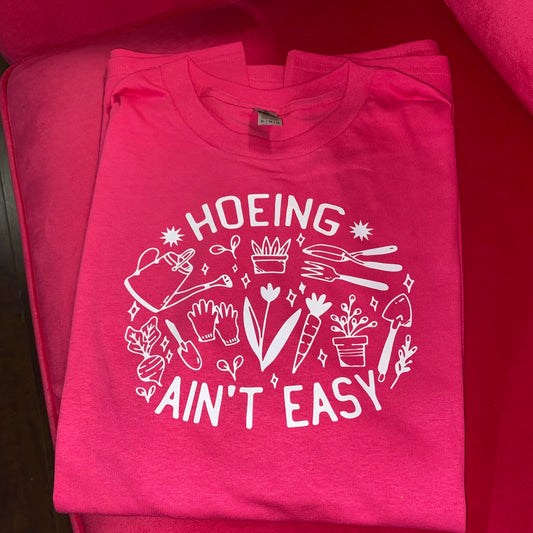 Hoeing Ain’t Easy | GRAPHIC TEE