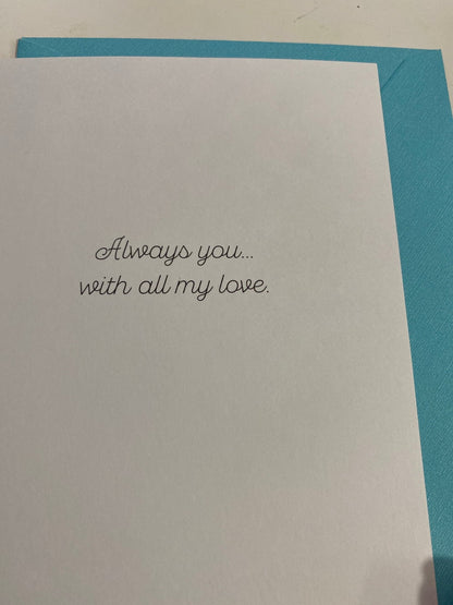 You Always You with all my love Anniversary Greeting Card