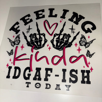 Feeling IDGAF Kind Today SHIRT TRANSFER