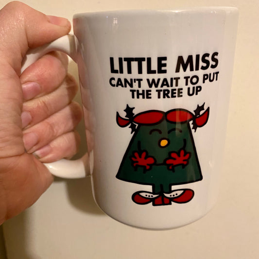 Little Miss Can’t wait to put Christmas tree Up Mug