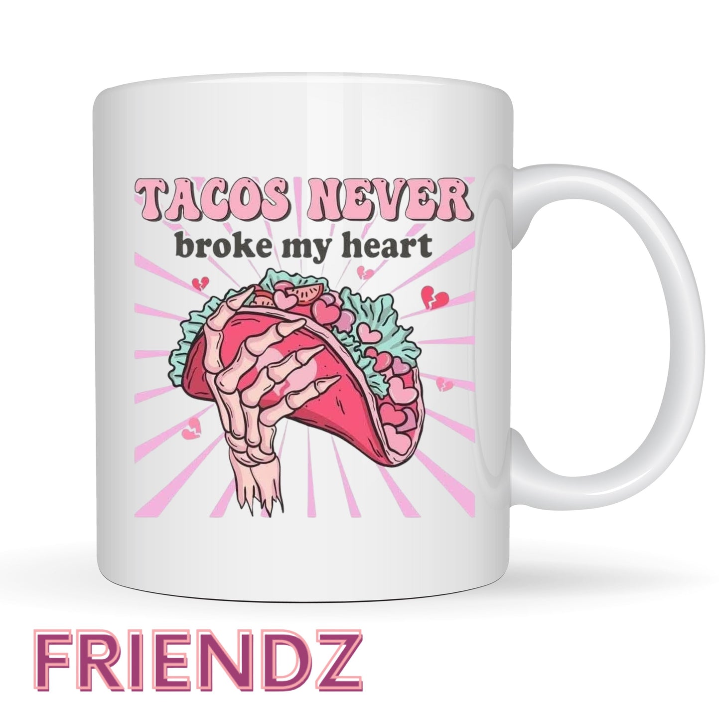 Tacos Never Broke My Heart Valentines Mug