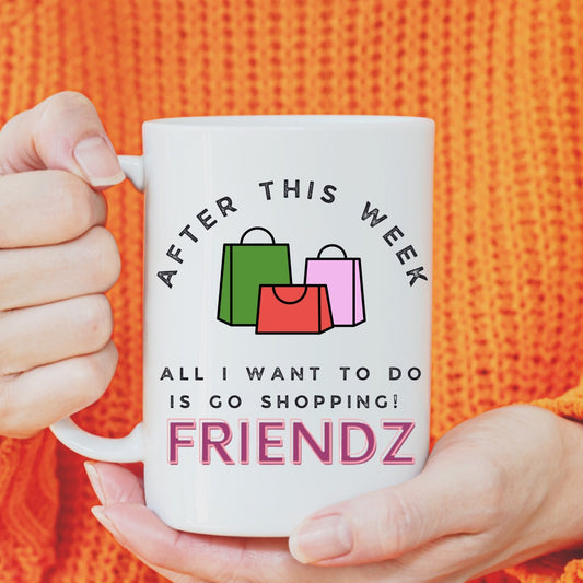 After this week all I want to do is go shopping at Friendz Mug