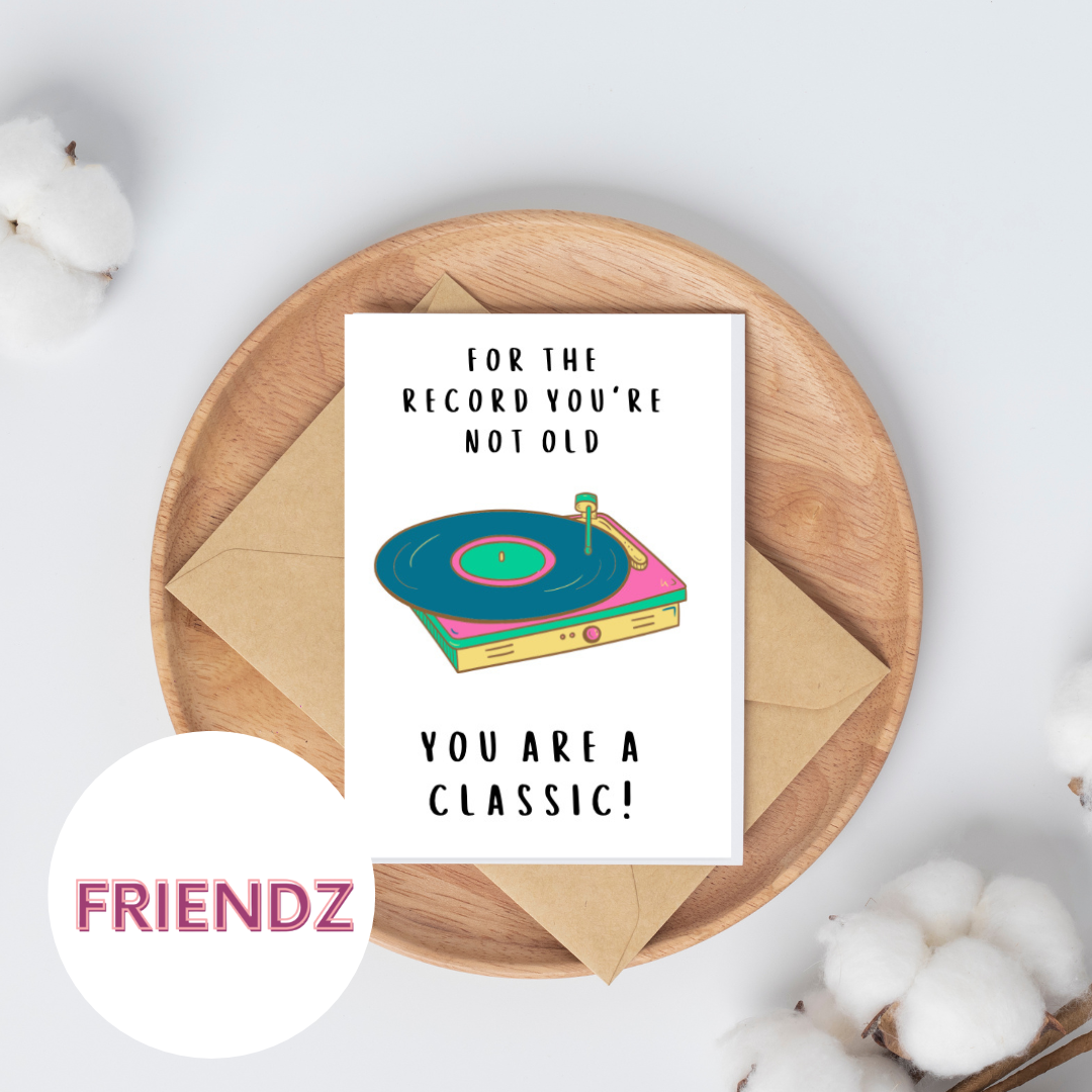 For the Record your a classic Birthday | Greeting Card