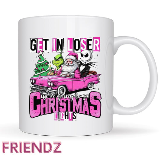 Get In Loser Where Going to See Christmas Lights Mug