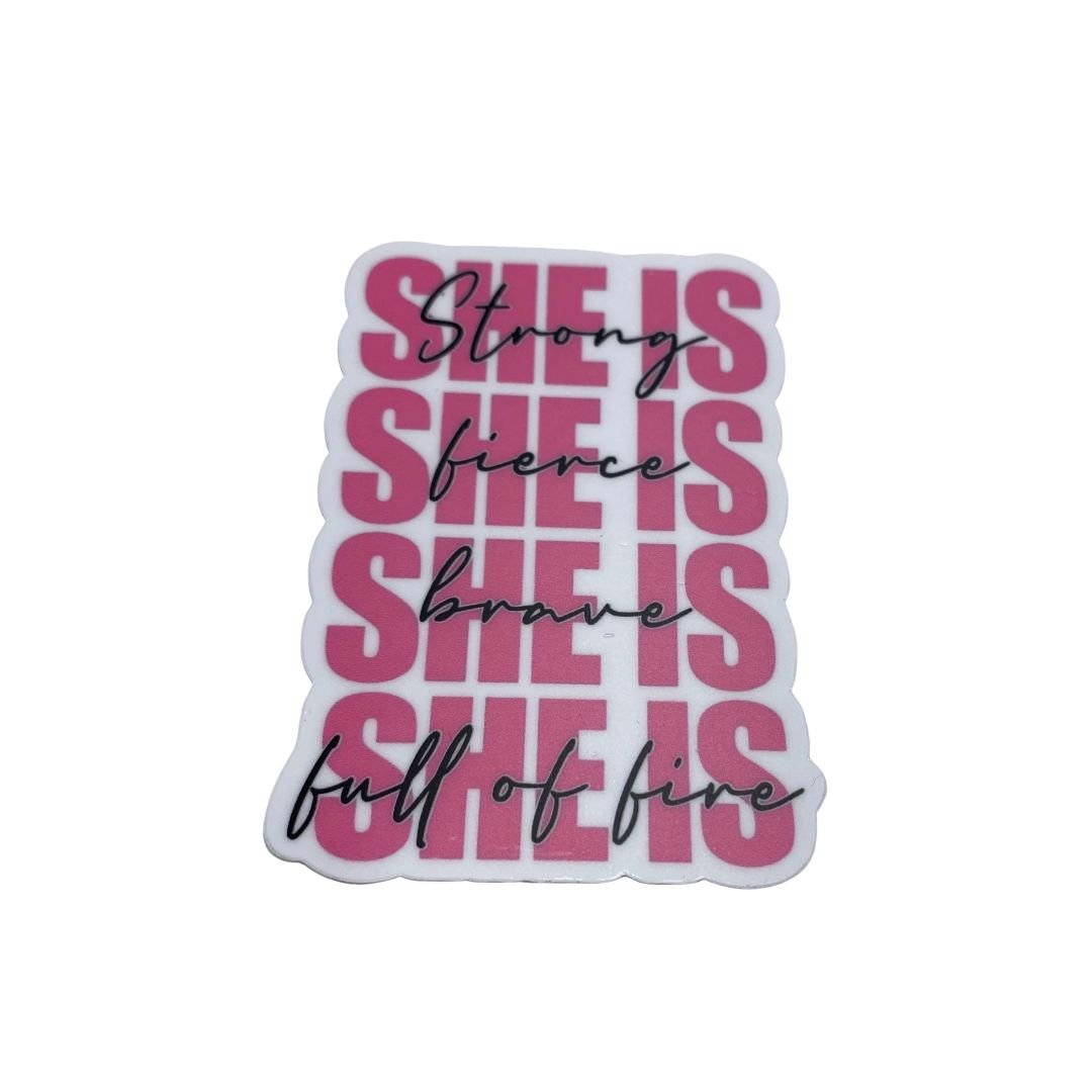 She Is Strong Fierce  Brave  Full of Fire Waterproof Sticker