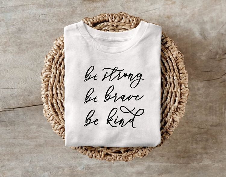 Be Strong Be Brave Be Kind Tee