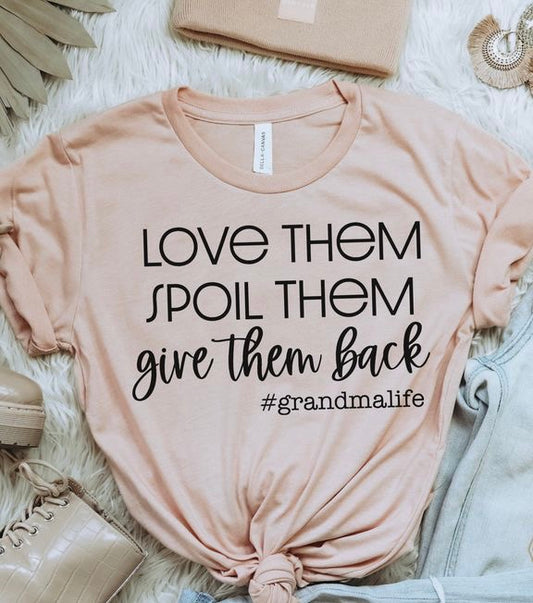 Love them spoil them give them back #grandmalife | Mothers Day Tee Mom Gift
