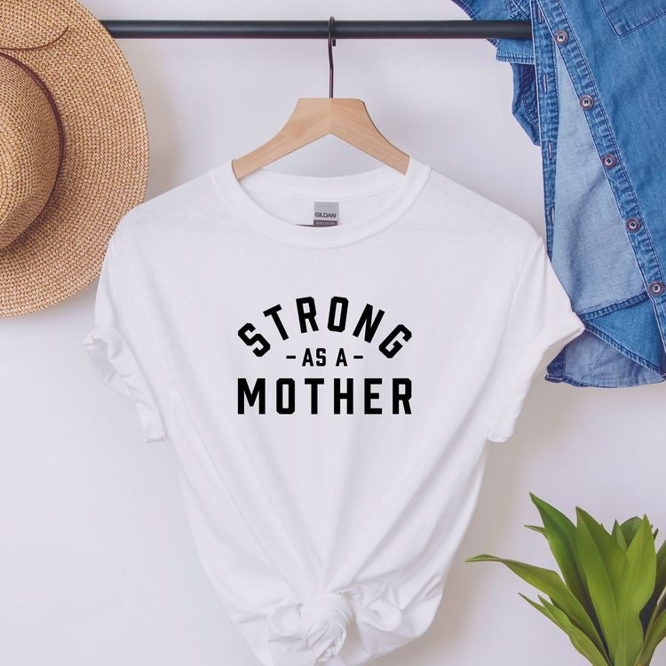 Strong as a Mother TEE | Mothers Day Tee Top