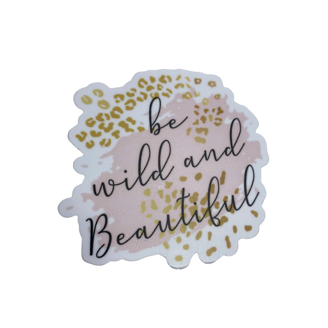 Be Wild & Beautiful Sticker 