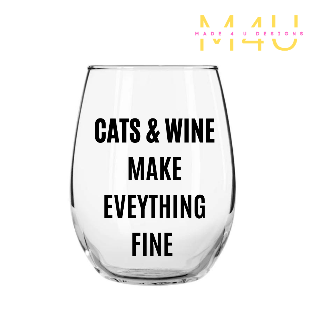 Cats and wine make everything fine wine glass